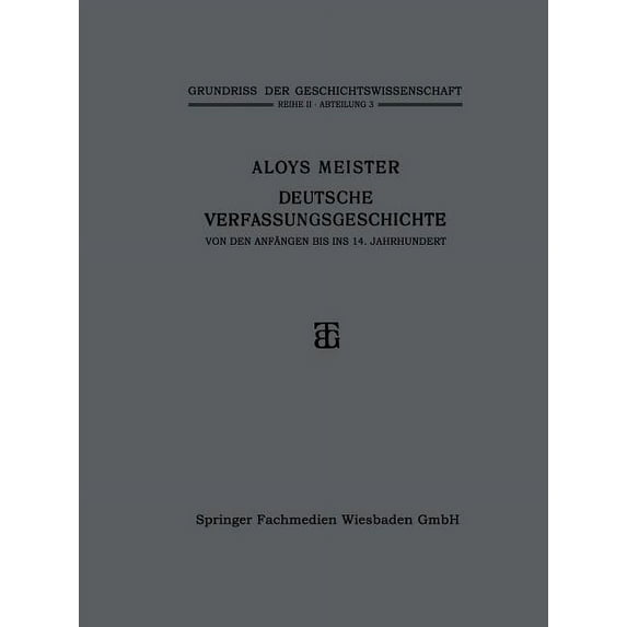 Deutsche Verfassungsgeschichte Von Den Anfängen Bis Ins 14. Jahrhundert, (Paperback)