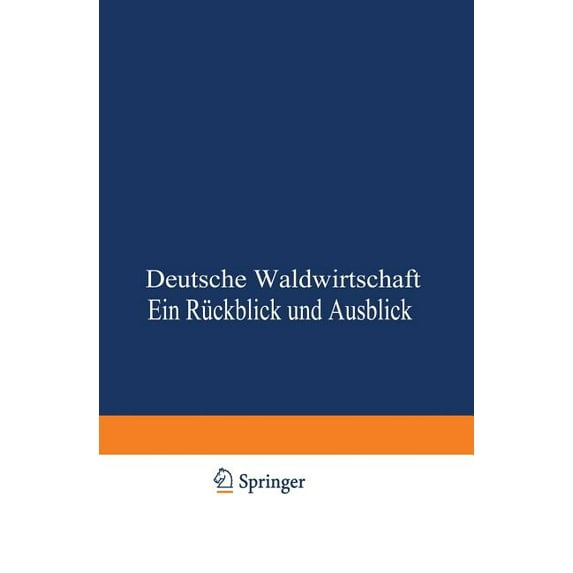 Deutsche Waldwirtschaft: Ein Ruckblick Und Ausblick, (Paperback)