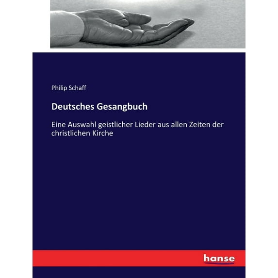 Deutsches Gesangbuch: Eine Auswahl geistlicher Lieder aus allen Zeiten der christlichen Kirche, (Paperback)