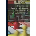 thumbnail image 1 of Deutsches Wochenschach Und Berliner Schachzeitung; Volume 5, (Paperback), 1 of 1