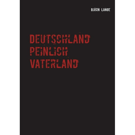 Deutschland peinlich Vaterland: Oder die typisch deutsche Neigung zum SpieÃertum, (Paperback)