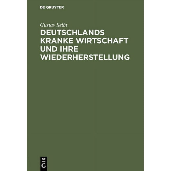 Deutschlands kranke Wirtschaft und ihre Wiederherstellung, (Hardcover)