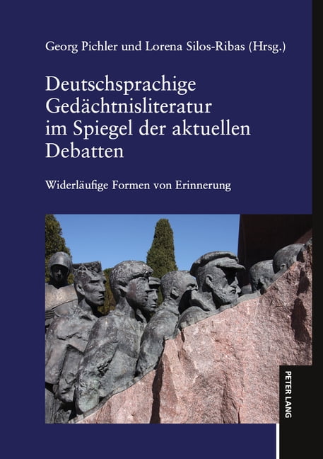 Deutschsprachige Gedaechtnisliteratur im Spiegel der aktuellen Debatten: Widerlaeufige Formen von Erinnerung. Unter Mita, (Hardcover)