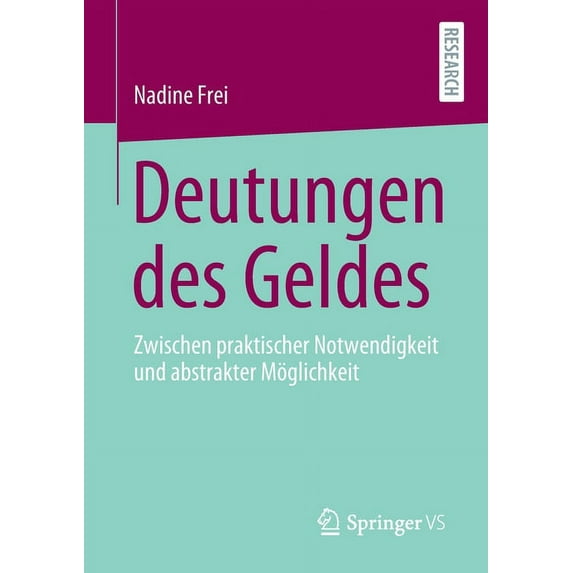 Deutungen Des Geldes: Zwischen Praktischer Notwendigkeit Und Abstrakter Möglichkeit, (Paperback)