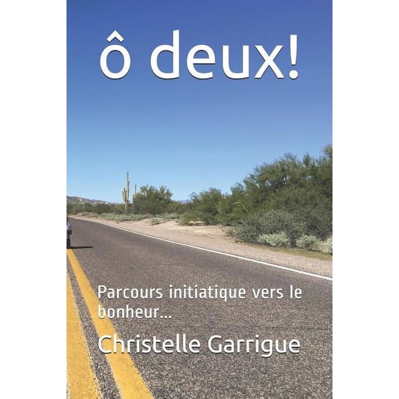 Deux !: Parcours Initiatique Vers Le Bonheur...