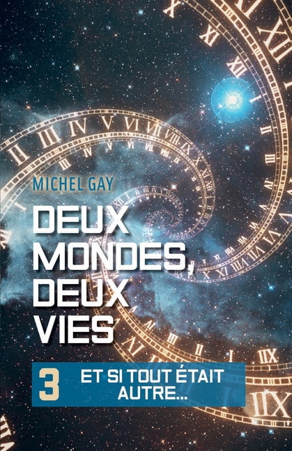 Deux mondes, deux vies III: Et si tout Ã©tait autre..., (Paperback)