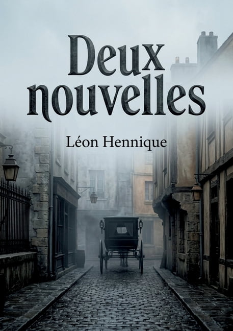 Deux nouvelles: Les funÃ©railles poignantes d'une jeune bretonne et les tourments intimes d'un ancien notaire deux rÃ©cits, (Paperback)