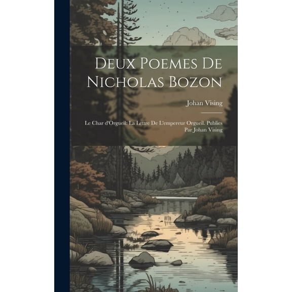 Deux poemes de Nicholas bozon: Le char d'Orgueil: La lettre de l'empereur Orgueil. Publies par Johan Vising (Hardcover)