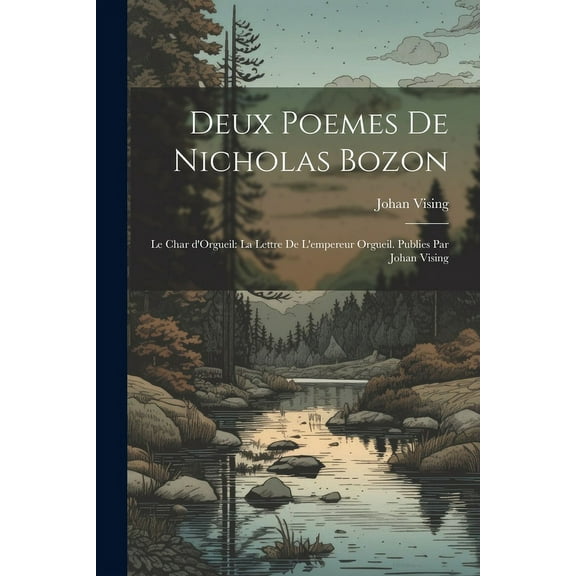 Deux poemes de Nicholas bozon : Le char d'Orgueil: La lettre de l'empereur Orgueil. Publies par Johan Vising (Paperback)