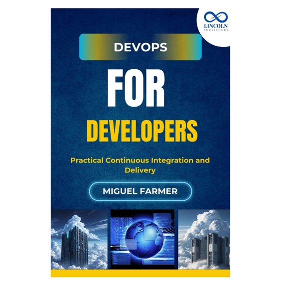 DevOps for Developers: Practical Continuous Integration and Delivery, (Paperback)