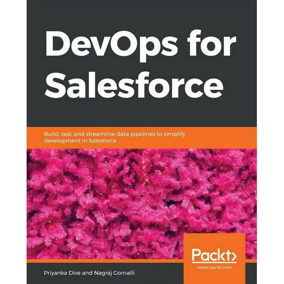 DevOps for Salesforce: Build, test, and streamline data pipelines to simplify development in Salesforce, (Paperback)