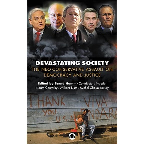 Pre-Owned Devastating Society: The Neo-Conservative Assault on Democracy and Justice (Hardcover 9780745323626) by Bernd Hamm
