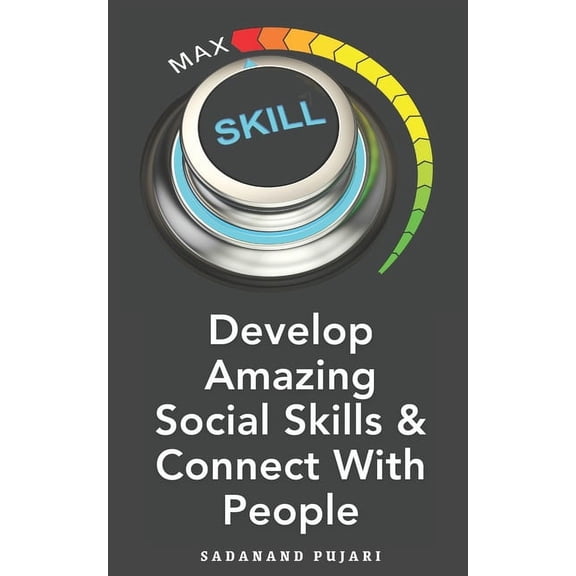Develop Amazing Social Skills & Connect With People (Paperback)