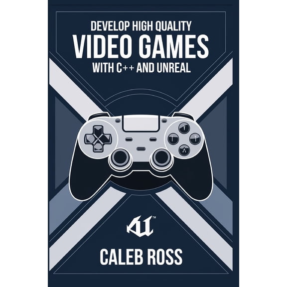Develop High Quality Video Games with c++ and Unreal, (Paperback)