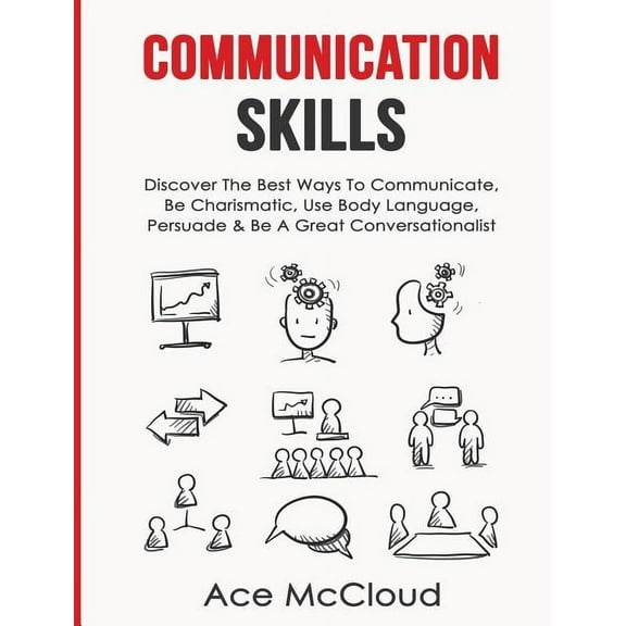 Develop Incredible People Skills by Util Communication Skills: Discover The Best Ways To Communicate, Be Charismatic, Use Body Language, Persuade & Be A Great Co, (Hardcover)