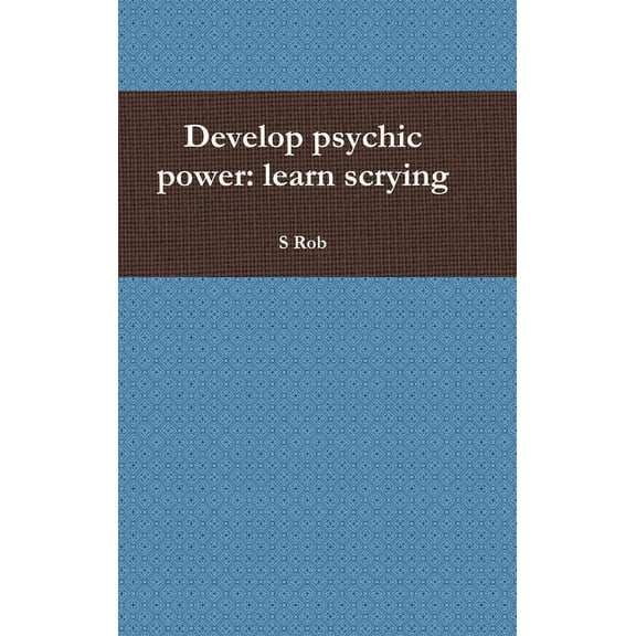 Develop psychic power: learn scrying (Hardcover)