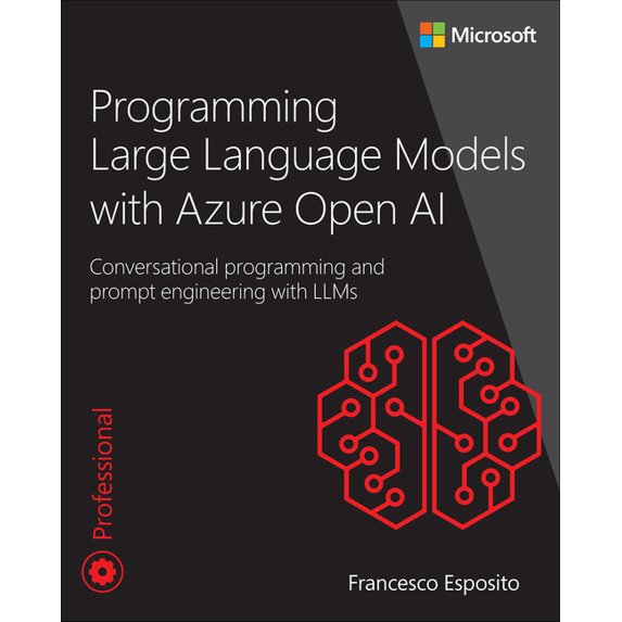 Developer Reference Programming Large Language Models with Azure Open AI: Conversational Programming and Prompt Engineering with Llms, (Paperback)