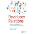 thumbnail image 1 of Pre-Owned Developer Relations: How to Build and Grow a Successful Developer Program (Paperback) 1484271637 9781484271636, 1 of 1