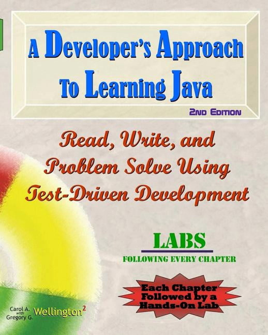 A Developer's Approach to Learning Java: Read, Write, and Problem Solve ...