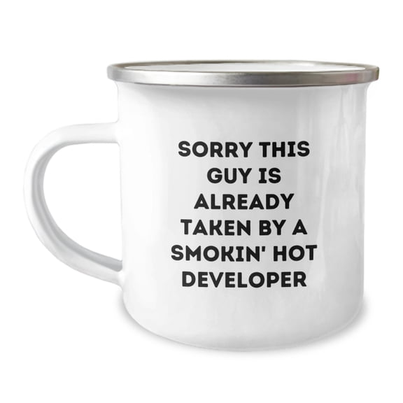 Developer's Camping Mug Gift, Funny Quote 'Sorry This Guy Is Already Taken...' for Birthday, 12 oz Stainless Steel Enamel Finish Gift from Friends