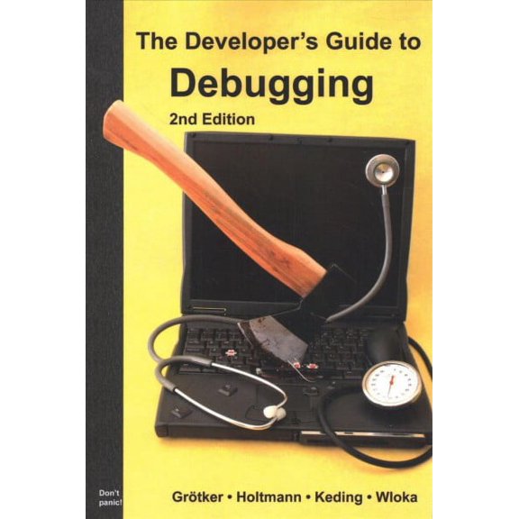 The Developer's Guide to Debugging