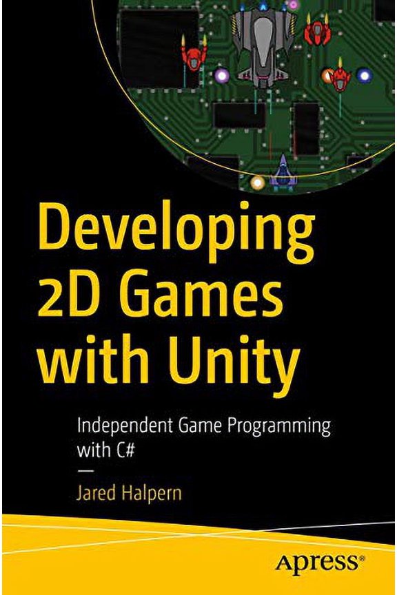 Pre-Owned Developing 2D Games with Unity: Independent Game Programming with C# (Paperback) 1484237714 9781484237717
