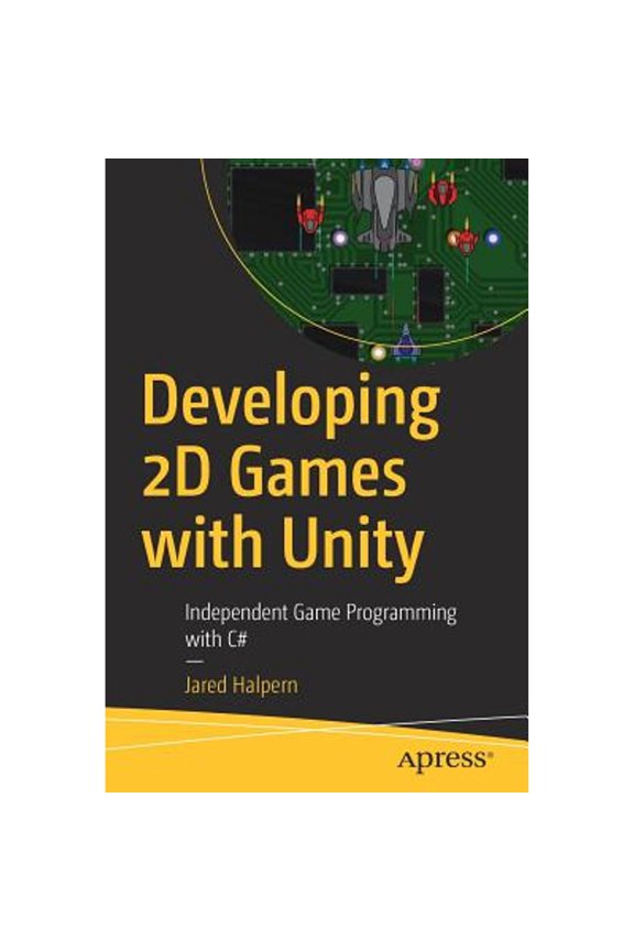 Pre-Owned Developing 2D Games with Unity: Independent Game Programming with C# (Paperback) 1484237714 9781484237717