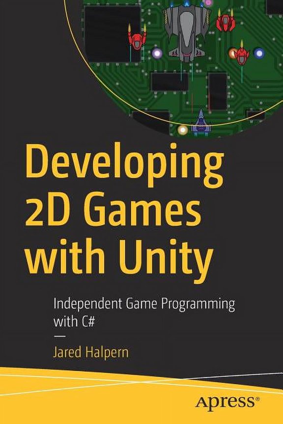 Developing 2D Games with Unity: Independent Game Programming with C#, (Paperback)