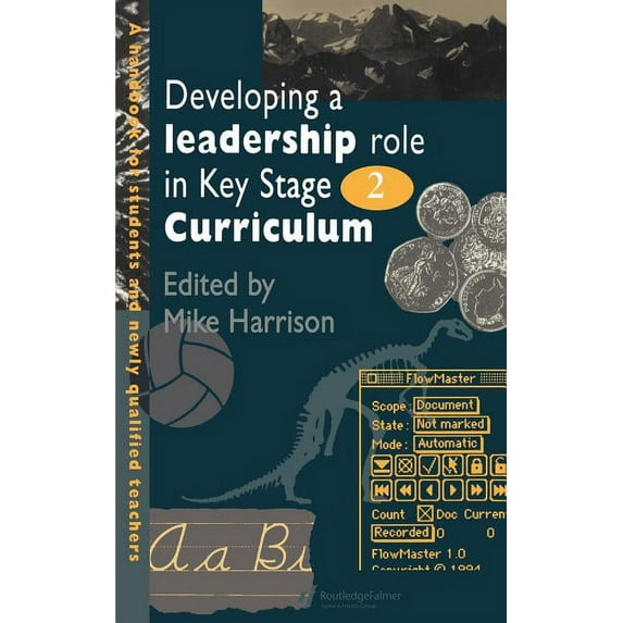 Developing A Leadership Role Within The Key Stage 2 Curriculum: A Handbook For Students And Newly Qualified Teachers, (Hardcover)