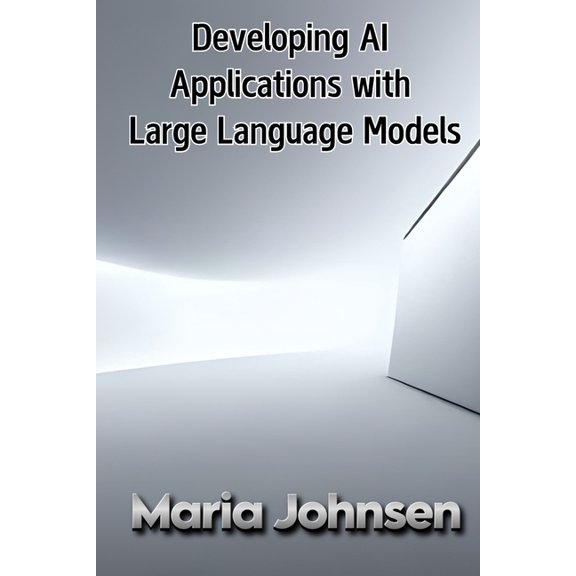 Developing AI Applications with Large Language Models, (Paperback)