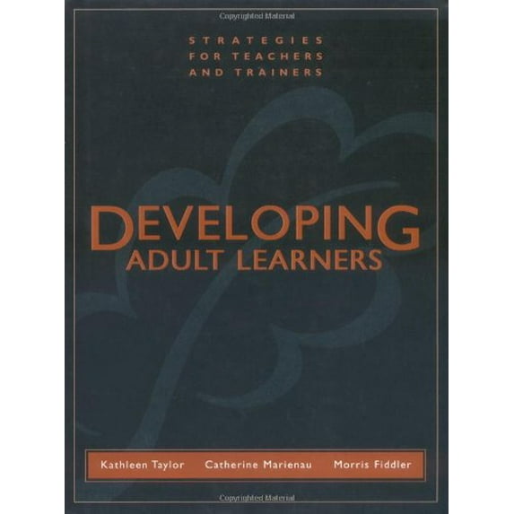 Pre-Owned Developing Adult Learners: Strategies for Teachers and Trainers (Hardcover 9780787945732) by Kathleen Taylor, Catherine Marienau, Morris Fiddler