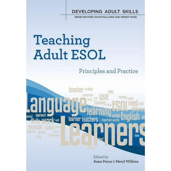 Developing Adult Skills Teaching Adult ESOL: Principles and Practice, (Paperback)