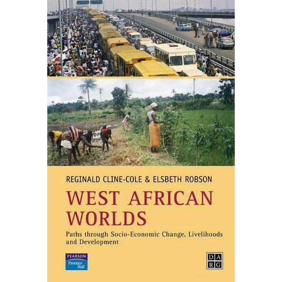 Developing Areas Research Group West African Worlds: Paths Through Socio-Economic Change, Livelihoods and Development, (Paperback)
