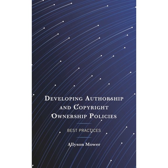 Developing Authorship and Copyright Ownership Policies: Best Practices, (Paperback)