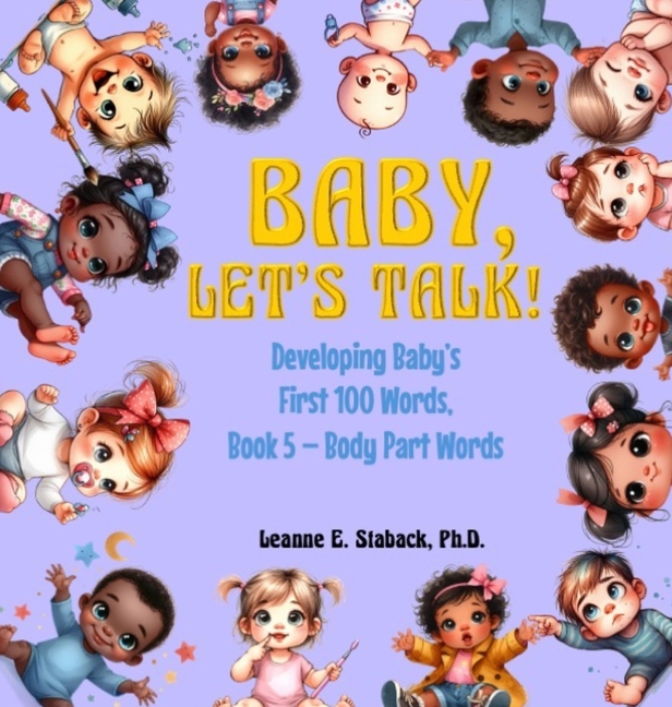 Developing Baby's First 100 Words Baby, Let's Talk! Developing Baby's First 100 Words, Book 5: Book 5 - Body Part Words, Book 5, (Hardcover)