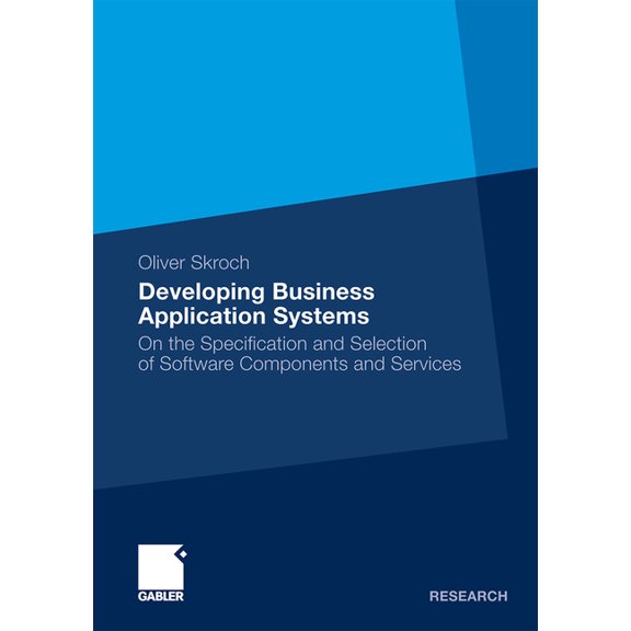 Developing Business Application Systems: On the Specification and Selection of Software Components and Services, (Paperback)