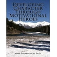 thumbnail image 1 of Developing Character: Developing Character Through Motivational Heroes (Paperback), 1 of 1