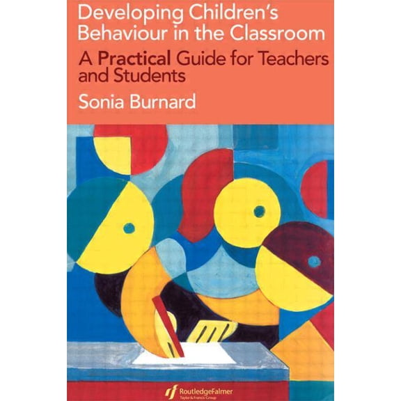 Developing Children's Behaviour in the Classroom: A Practical Guide For Teachers And Students, (Paperback)