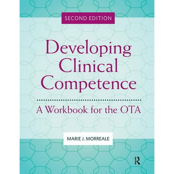 Developing Clinical Competence: A Workbook for the Ota, (Paperback)