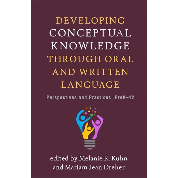 Developing Conceptual Knowledge through Oral and Written Language : Perspectives and Practices, PreK-12 (Hardcover)