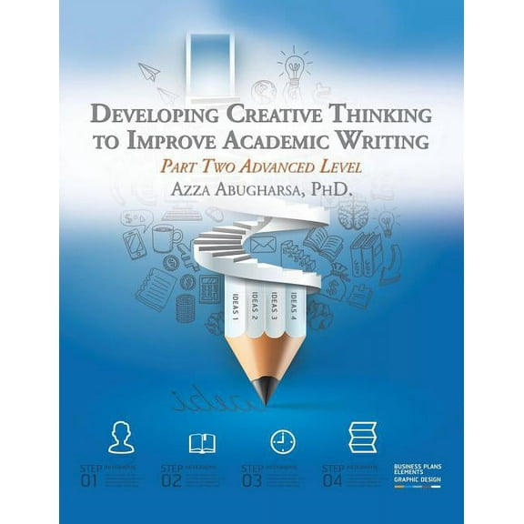 Developing Creative Thinking to Improve Academic Writing: Part Two Advanced Level, (Paperback)
