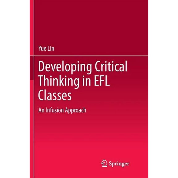 Developing Critical Thinking in EFL Classes: An Infusion Approach, (Paperback)