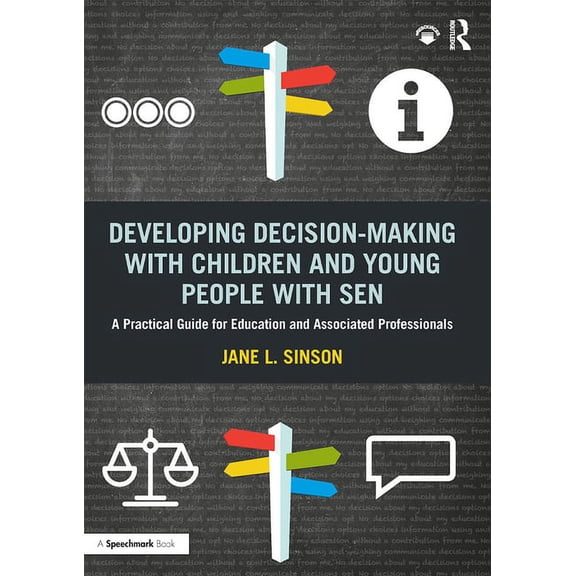 Developing Decision-Making with Children and Young People with Sen: A Practical Guide for Education and Associated Profe, (Paperback)