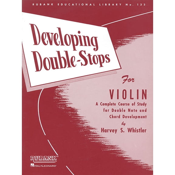 Rubank Educational Library Harvey S. Whistler Developing Double Stops for Violin Violin Sheet Music Instruction Songbook Complete Course for Double, Book 133, (Paperback)