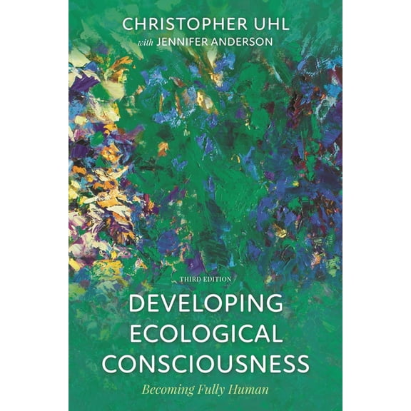 Developing Ecological Consciousness: Becoming Fully Human, (Paperback)