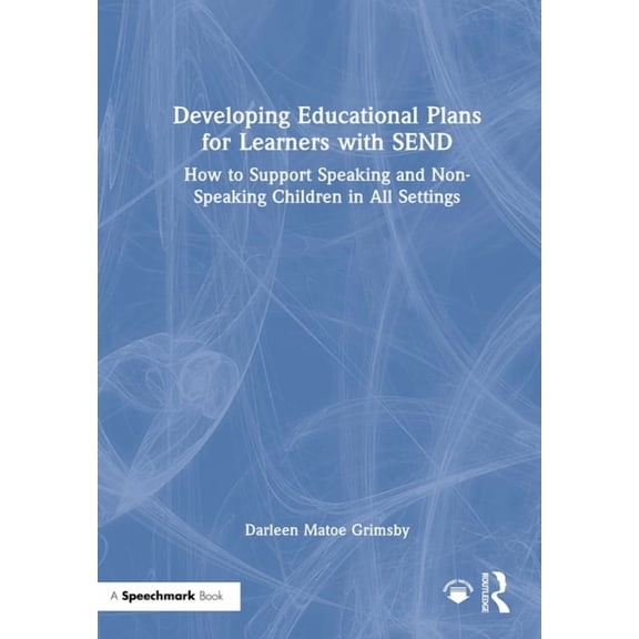 Developing Educational Plans for Learners with Send: How to Support Speaking and Non-Speaking Children in All Settings, (Hardcover)