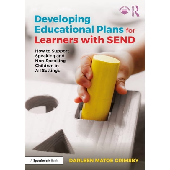 Developing Educational Plans for Learners with Send: How to Support Speaking and Non-Speaking Children in All Settings, (Paperback)