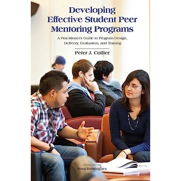Pre-Owned Developing Effective Student Peer Mentoring Programs: A Practitioner's Guide to Program Design, Delivery, Evaluation, and Training (Paperback) 1620360764 9781620360767