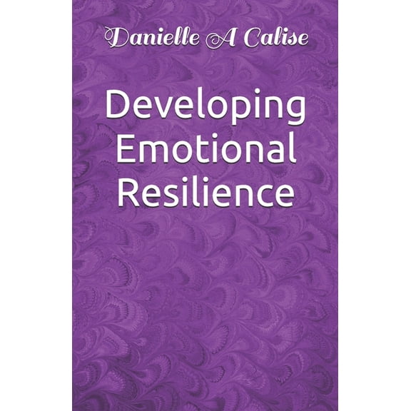 Developing Emotional Resilience, (Paperback)