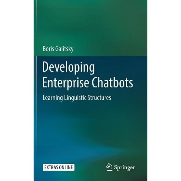 Developing Enterprise Chatbots: Learning Linguistic Structures, (Hardcover)
